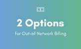 A blue and green graphic that says 2 Options for Out-of-network billing